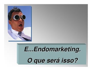 Aula 10  ADM RH - Endomarketing
