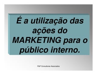 Aula 10  ADM RH - Endomarketing