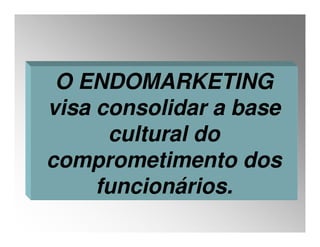 Aula 10  ADM RH - Endomarketing