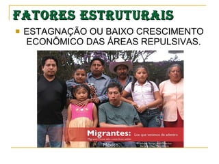 FATORES ESTRUTURAIS ESTAGNAÇÃO OU BAIXO CRESCIMENTO ECONÔMICO DAS ÁREAS REPULSIVAS. 