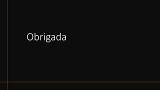 Obrigada
 