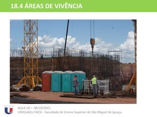 AULA 10 – 08/10/2021
UNIGUAÇU FAESI - Faculdade de Ensino Superior de São Miguel do Iguaçu
18.4 ÁREAS DE VIVÊNCIA
 