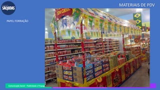 Comunicação Social – Publicidade e Propaganda PRVENMER - Promoção de Vendas e Merchandising Prof. Juliane Cavalcante Vitoriano da Silva
MATERIAIS DE PDV
PAPEL FORRAÇÃO
 