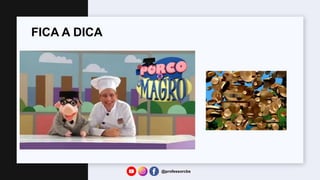 FICA A DICA
@professorcbs
 