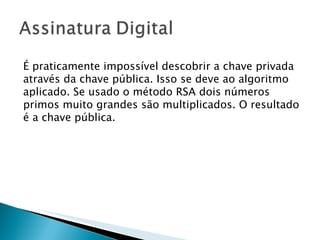 É praticamente impossível descobrir a chave privada através da chave pública. Isso se deve ao algoritmo aplicado. Se usado o método RSA dois números primos muito grandes são multiplicados. O resultado é a chave pública.  
