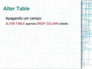 Create Table Instrução utilizada na criação de uma tabela para um banco de dados.  