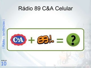 Rádio 89 C&A Celular 