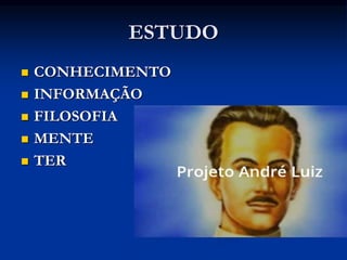 ESTUDO
 CONHECIMENTO
 INFORMAÇÃO
 FILOSOFIA
 MENTE
 TER
 
