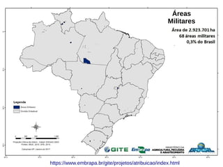 https://www.embrapa.br/gite/projetos/atribuicao/index.html
Áreas
Militares
 