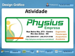 Aula: Pág: Data:10 10 a 17 18-jan-122503-BTurma:
Instrutor: Ricardo Paladini Matos
2503-B 10 10-17 8/20/2013
ELIELSO DIAS
Atividade
 