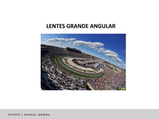 LENTES GRANDE ANGULAR

 