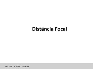Distância Focal

 