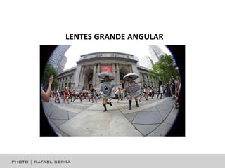 LENTES GRANDE ANGULAR

 