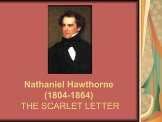 Nathaniel Hawthorne  (1804-1864)   THE SCARLET LETTER 