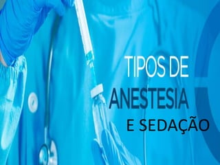 E SEDAÇÃO
 