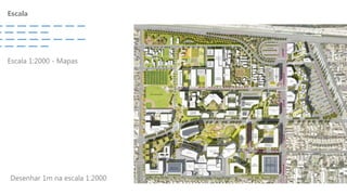 Escala
Escala 1:2000 - Mapas
Desenhar 1m na escala 1:2000
 