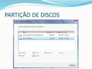 PARTIÇÃO DE DISCOS
 