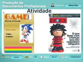 Turma: 2503-B Aula: 10 Pág: 10 a 17 Data: 18-jan-12 
xxxxxx 10 10-17 13/09/2014 
Instrutor: Ricardo Paladini Matos 
Elielso Dias 

