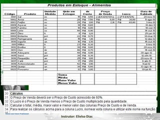 2503-B Aula: 11 Pág: 10 a 17 Data: 13.10.14 
Instrutor: Elielso Dias 
Turma: 
