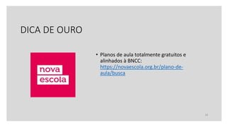DICA DE OURO
• Planos de aula totalmente gratuitos e
alinhados à BNCC:
https://novaescola.org.br/plano-de-
aula/busca
14
 