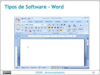 Tipos de Software - Word




            103202 – Microcomputadores   10
 