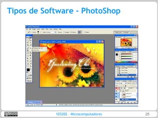 Tipos de Software - PhotoShop




            103202 – Microcomputadores   25
 
