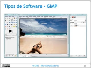 Tipos de Software - GIMP




            103202 – Microcomputadores   26
 