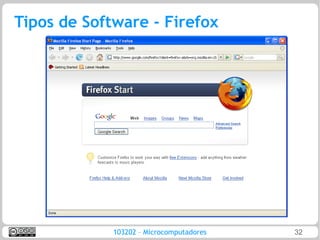 Tipos de Software - Firefox




             103202 – Microcomputadores   32
 