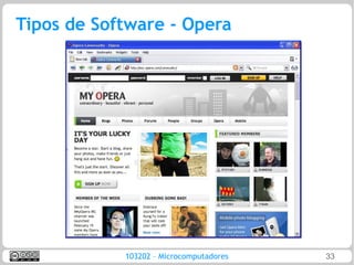 Tipos de Software - Opera




            103202 – Microcomputadores   33
 