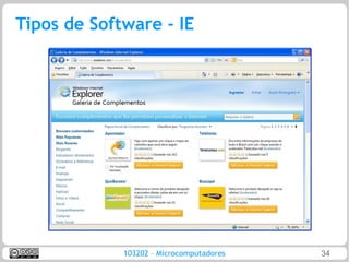 Tipos de Software - IE




             103202 – Microcomputadores   34
 