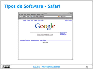 Tipos de Software - Safari




             103202 – Microcomputadores   35
 