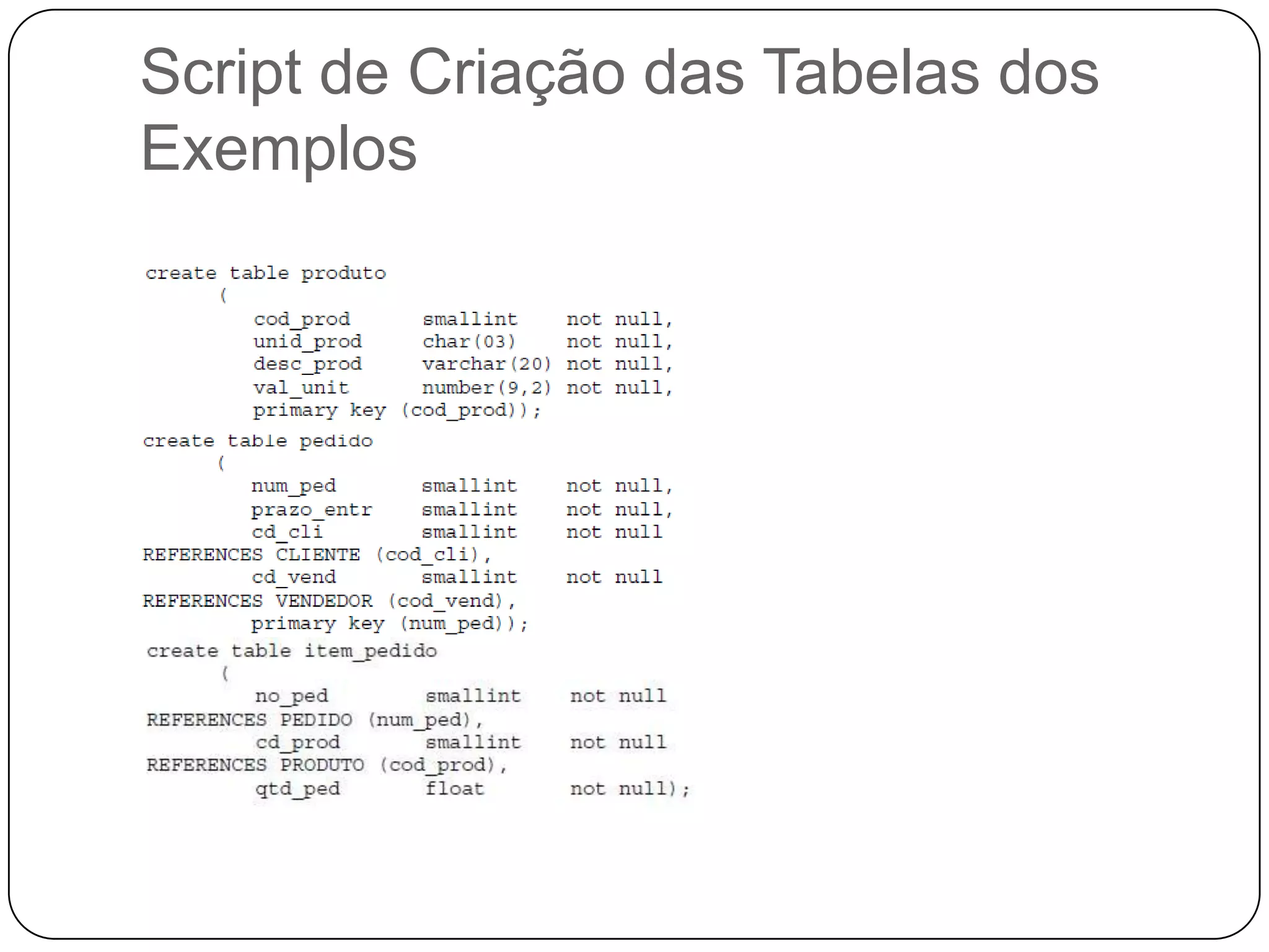 Script de Criação das Tabelas dos
Exemplos

 