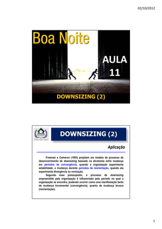 02/10/2012




             AULA
              11

DOWNSIZING (2)




DOWNSIZING (2)




                            1
 