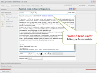 O quê você deseja
aprender agora?
(clique sobre sua opção)
1. Conhecer agenda?
2. Cadastrar um paciente?
3. Agendar uma consulta?
4. Agendar um procedimento?
5. O paciente chegou, o quê fazer?
6. Acessar um prontuário?
 
