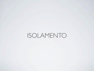 ISOLAMENTO
 