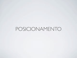 POSICIONAMENTO
 