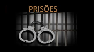 PRISÕES
 