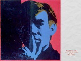 Andy Wharol . Auto
retrato 1967 Serigrafía e
         acrílica
     180 x 183 cm.
 