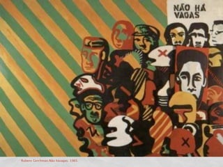 Rubens Gerchman.Não hávagas. 1965.
 