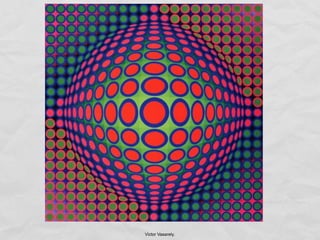 Victor Vasarely.
 