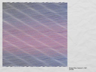 Bridget Riley, Cataract 3, 1967.
OP ART
 