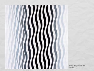 Bridget Riley, Arrest 1, 1965.
OP ART
 
