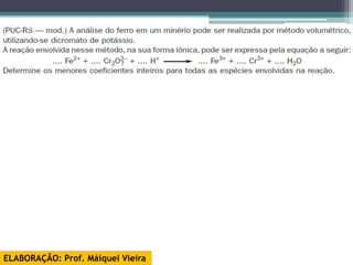 Prof. Maiquel Vieira
                                   engmaiquel@gmail.com




ELABORAÇÃO: Prof. Máiquel Vieira
 