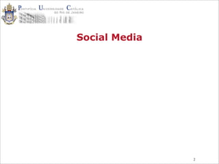 2
Social Media
 