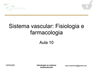 Sistema vascular: Fisiologia e farmacologia Aula 10 