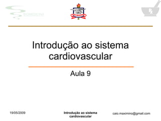 Introdução ao sistema cardiovascular Aula 9 