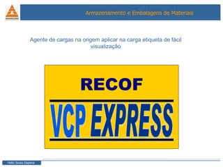 Agente de cargas na origem aplicar na carga etiqueta de fácil visualização RECOF 