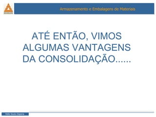 ATÉ ENTÃO, VIMOS ALGUMAS VANTAGENS DA CONSOLIDAÇÃO...... 
