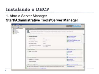 Instalando o DHCP
1. Abra o Server Manager
StartAdministrative ToolsServer Manager
 