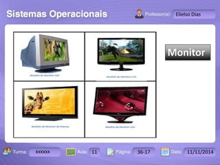 Turma: 2503-B Aula: 10 Pág: 10 a 17 Data: 18-jan-12 
xxxxxx 11 36-17 11/11/2014 
Instrutor: Ricardo Paladini Matos 
Elielso Dias 
Monitor 
 